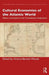 Cultural Economies of the Atlantic World: Objects and Capital in the Transatlantic Imagination by Victoria Barnett-Woods