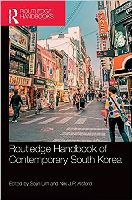 Routledge Handbook of Contemporary South Korea by Rogers, Stephanie