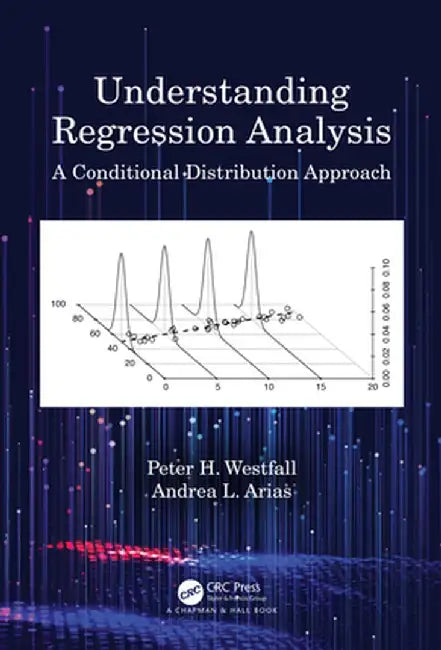 Understanding Regression Analysis: A Conditional Distribution Approach by Peter H. Westfall