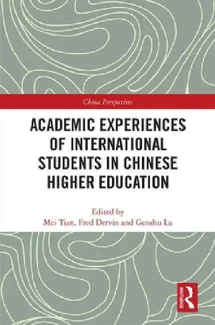 Academic Experiences of International Students in Chinese Higher Education by Mei Tian