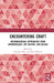 Encountering Craft: Methodological Approaches from Anthropology, Art History, and Design by Chandan Bose