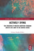 Actively Dying: The Creation of Muslim Identities Through End-Of-Life Care in the United States by Rinker Cortney Hughes
