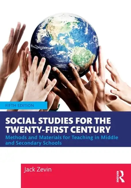 Social Studies for the Twenty-First Century: Methods and Materials for Teaching in Middle and Secondary Schools by Zevin