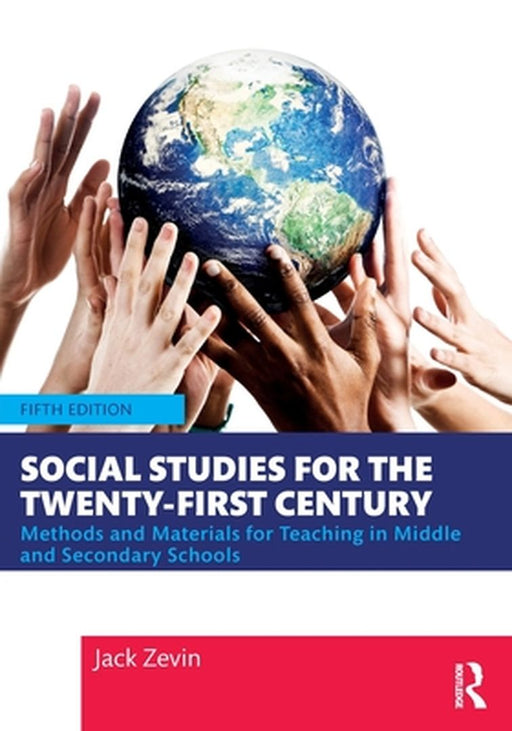 Social Studies for the Twenty-First Century: Methods and Materials for Teaching in Middle and Secondary Schools by Zevin