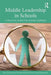 Middle Leadership in Schools: A Practical Guide for Leading Learning by Peter Grootenboer