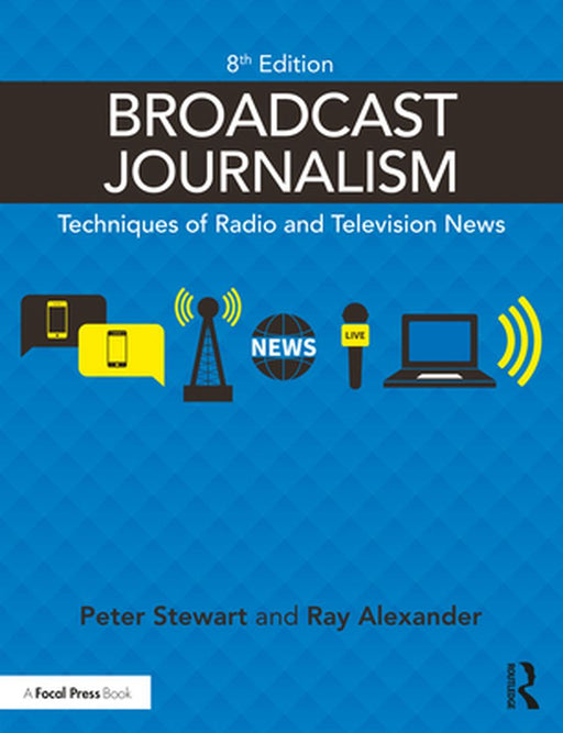 Broadcast Journalism by STEWART, PETER | ALEXAND