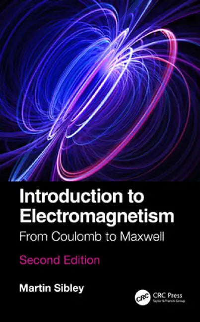 Introduction to Electromagnetism: From Coulomb to Maxwell by Martin J N Sibley