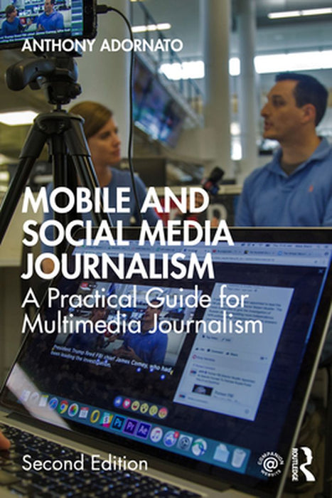 Mobile and Social Media Journalism by ADORNATO, Margaret