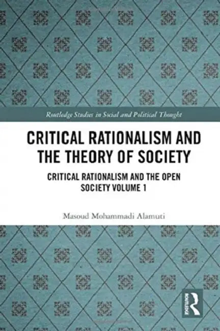 Critical Rationalism and the Theory of Society: Critical Rationalism and the Open Society  by Alamuti Masoud Mohammadi