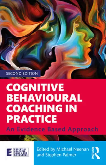 Cognitive Behavioural Coaching in Practice: An Evidence Based Approach by Michael Neenan