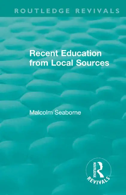 Recent Education from Local Sources by Malcolm Seaborne