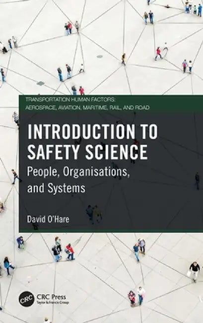 Introduction to Safety Science: People Organisations and Systems by O'Hare