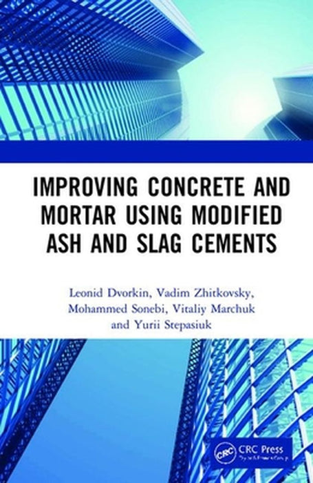 Improving Concrete and Mortar using Modified Ash and Slag Cements by Dvorkin