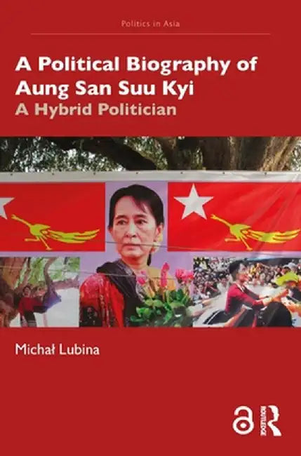 A Political Biography of Aung San Suu Kyi by LUBINA
