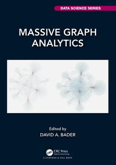 Massive Graph Analytics by David A. Bader