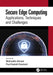 Secure Edge Computing: Applications, Techniques and Challenges by Mohiuddin Ahmed