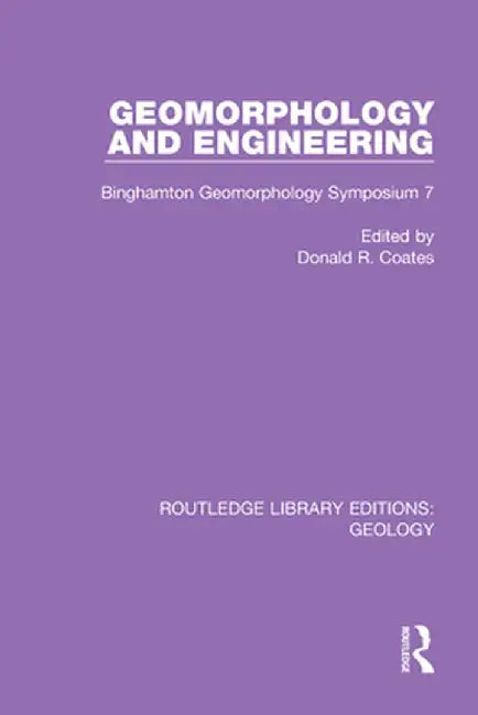 Geomorphology and Engineering: Binghamton Geomorphology Symposium 7 by Donald R. Coates