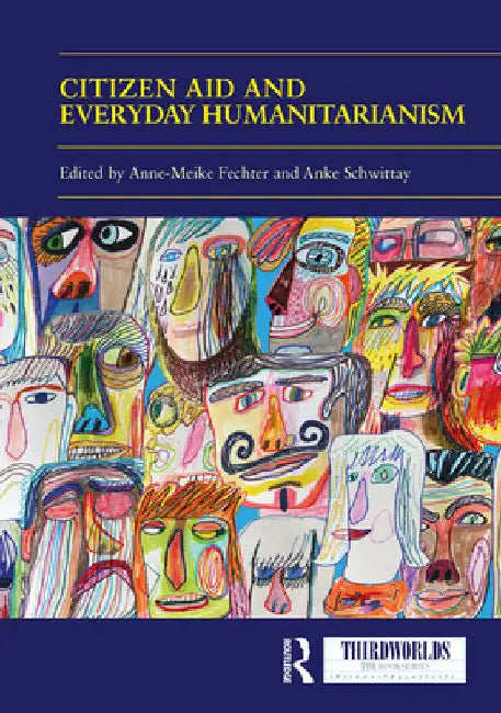Citizen Aid and Everyday Humanitarianism: Development Futures? by Anne Meike Fechter