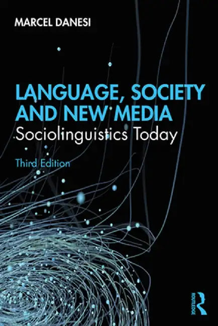Language, Society, and New Media: Sociolinguistics Today by Marcel Danesi