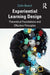 Experiential Learning Design: Theoretical Foundations and Effective Principles by Colin Beard