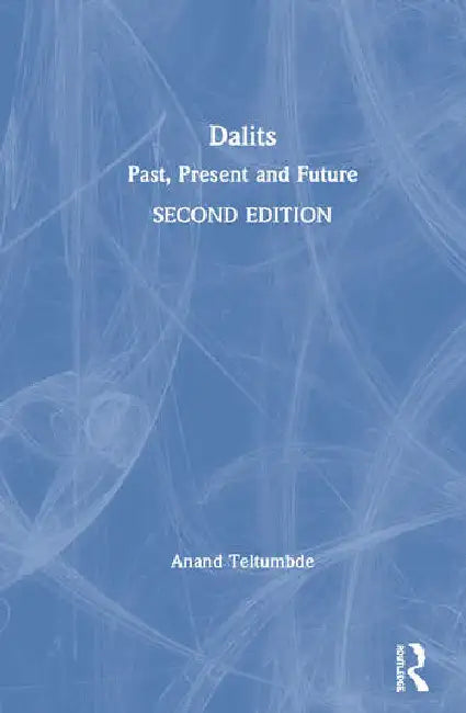 Dalits: Past, Present and Future by Teltumbde Anand