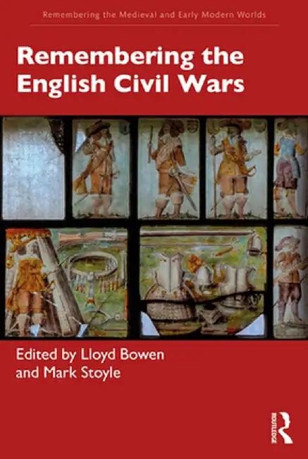 Remembering the English Civil Wars by Lloyd Bowen