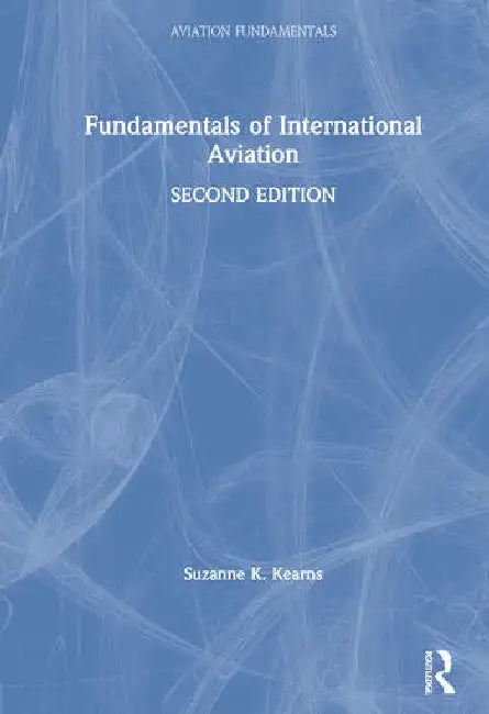 Fundamentals of International Aviation by Kearns Suzanne K.