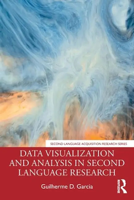 Data Visualization and Analysis in Second Language Research by Guilherme D. Garcia