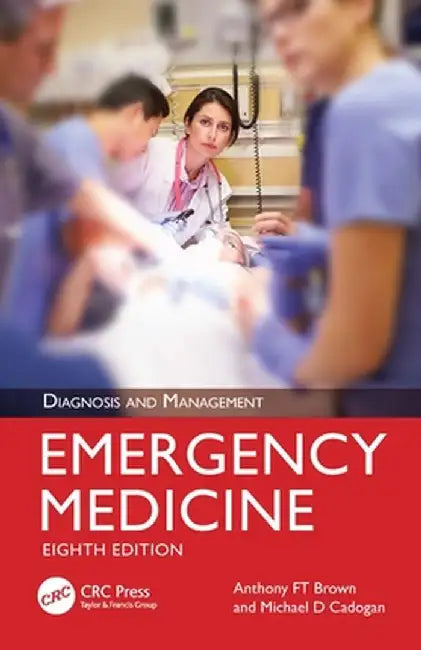Emergency Medicine: Diagnosis and Management by Anthony FT Brown