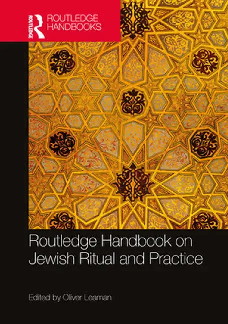 Routledge Handbook of Jewish Ritual and Practice by Leaman, Oliver
