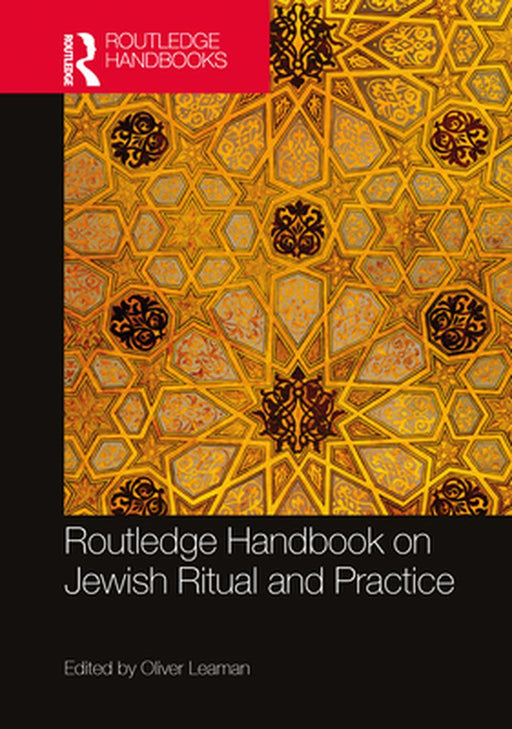 Routledge Handbook of Jewish Ritual and Practice by Leaman, Oliver