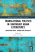 Translational Politics in Southeast Asian Literatures: Contesting Race, Gender, and Sexuality by Grace V. S. Chin