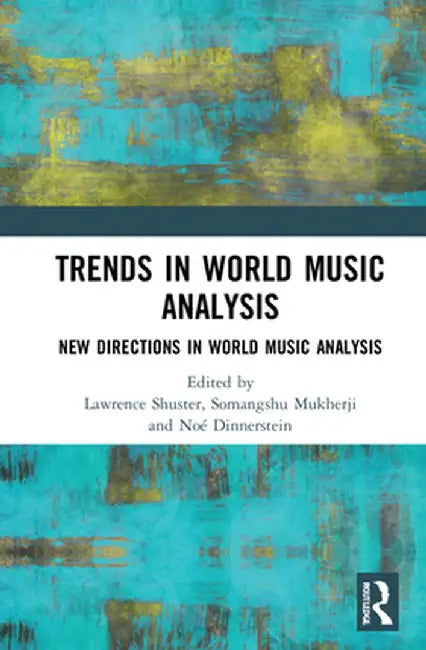 Trends in World Music Analysis: New Directions in World Music Analysis by Lawrence Beaumon Shuster