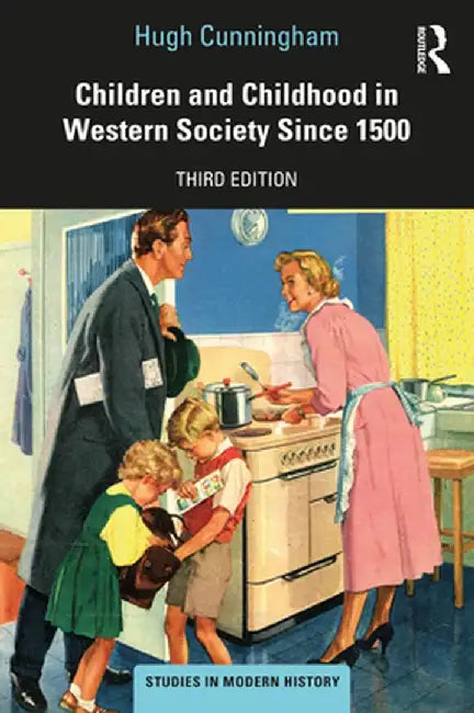 Children and Childhood in Western Society Since 1500 by Cunningham