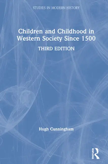Children and Childhood in Western Society Since 1500 by Hugh Cunningham