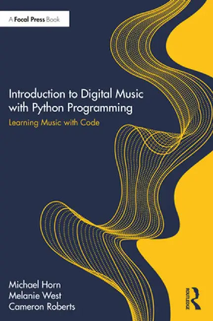 Introduction to Digital Music with Python Programming: Learning Music with Code by Michael S. Horn