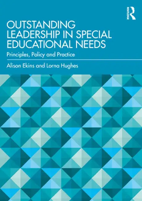 Outstanding Leadership in Special Educational Needs: Principles, Policy and Practice by Alison Ekins