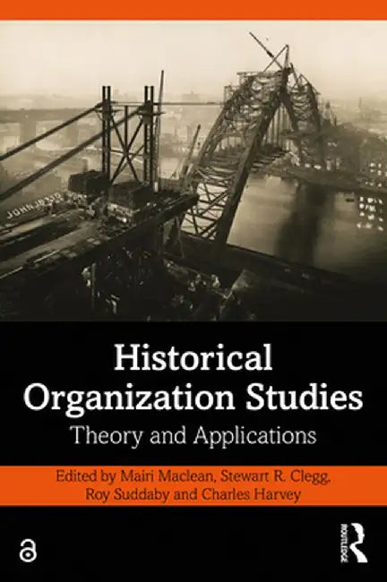 Historical Organization Studies: Theory and Applications by Mairi Maclean