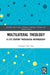 Multilateral Theology: A 21st Century Theological Methodology by Lim Timothy T.N