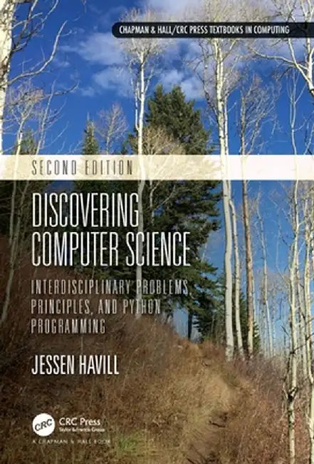 Discovering Computer Science: Interdisciplinary Problems, Principles, and Python Programming by Jessen Havill