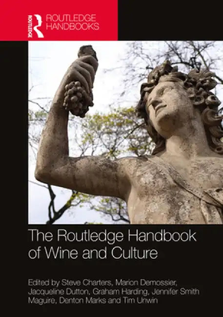 The Routledge Handbook of Wine and Culture by Steve Charters