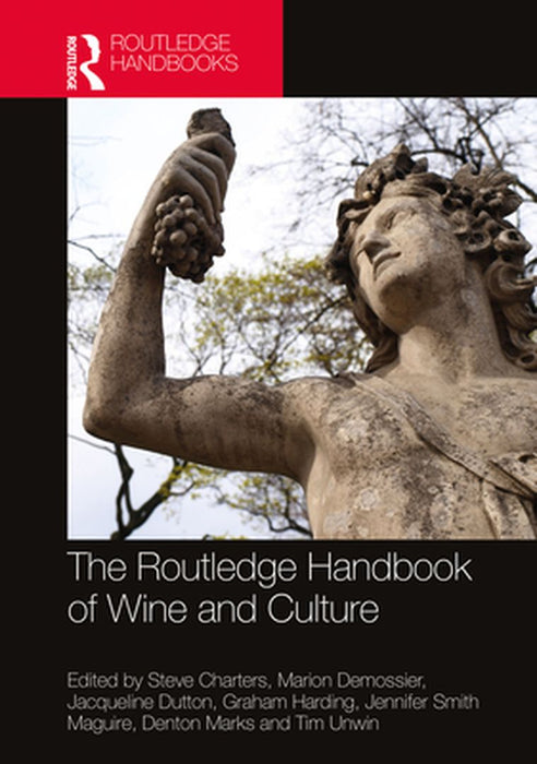 The Routledge Handbook of Wine and Culture by Steve Charters