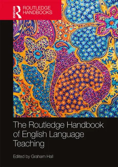 The Routledge Handbook of English Language Teaching by Graham Hall