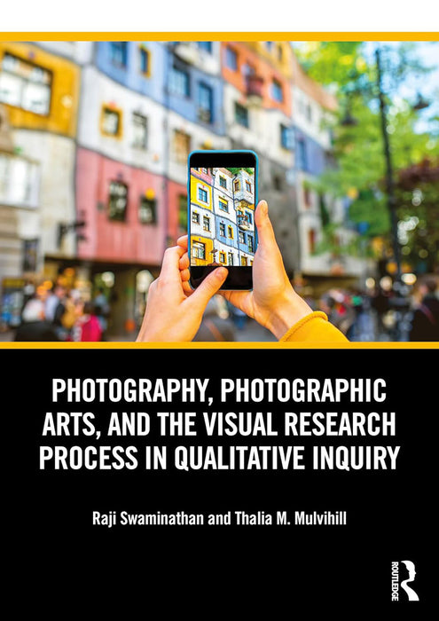 Photography Photographic Arts and the Visual Research Process in Qualitative Inquiry