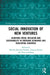 Social Innovation of New Ventures: Achieving Social Inclusion and Sustainability in Emerging Economies and Developing Countries by Marcela Ramirez-Pasillas