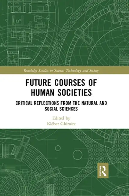 Future Courses of Human Societies: Critical Reflections from the Natural and Social Sciences by Kléber Ghimire