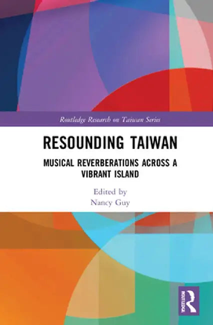 Resounding Taiwan: Musical Reverberations Across a Vibrant Island by Nancy Guy