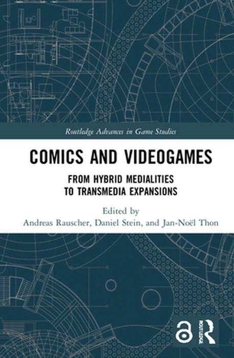 Comics and Videogames: From Hybrid Medialities to Transmedia Expansions by Andreas Rauscher