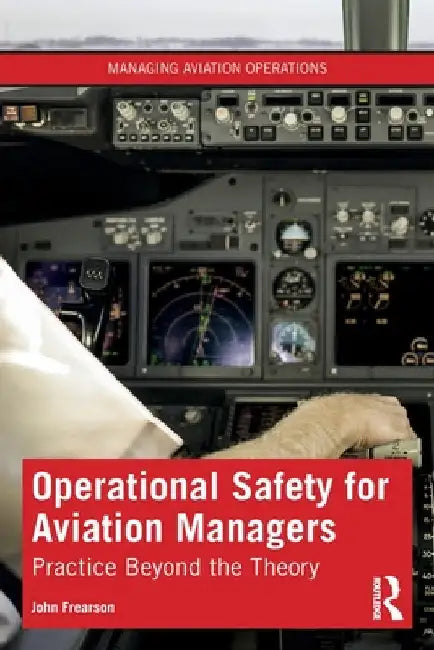 Operational Safety for Aviation Managers: Practice Beyond the Theory by John Frearson