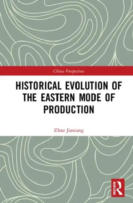 Historical Evolution of the Eastern Mode of Production by Jiaxiang Zhao